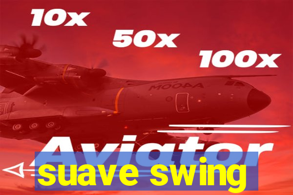 suave swing